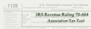 1120 IRS Revenue Ruling 70-604 Association Tax Tool